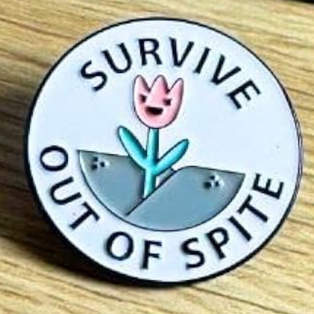 NEW “Survive Out of Spite” Enamel Pin Flower Cute Funny Design